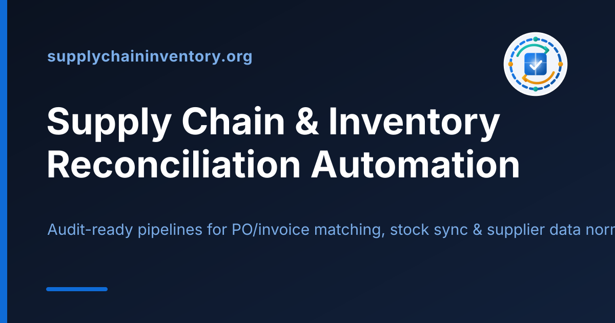 Supply Chain & Inventory Reconciliation Automation
